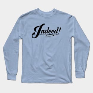 Fancy Indeed! (BLACK) Long Sleeve T-Shirt